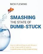 Smashing the State of Dumb·stuck
