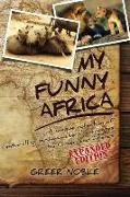 My Funny Africa: A unique collection of enthralling bushwhackers' anecdotes by Greer and friends