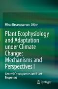 Plant Ecophysiology and Adaptation under Climate Change: Mechanisms and Perspectives I
