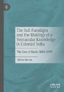 The Sufi Paradigm and the Makings of a Vernacular Knowledge in Colonial India