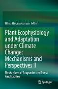 Plant Ecophysiology and Adaptation under Climate Change: Mechanisms and Perspectives II