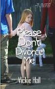 Please Don't Divorce Me