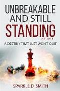 Unbreakable and Still Standing Volume 1: A Destiny That Just Won't Quit