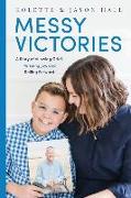 Messy Victories: A Story of Allowing Grief, Pursuing Joy, and Rolling Forward