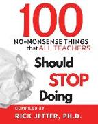 100 No-Nonsense Things that ALL Teachers Should STOP Doing