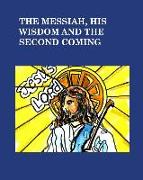 The Messiah his wisdom and the second coming: Lord of Lords