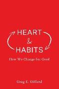 Heart & Habits: How We Change for Good