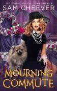 Mourning Commute: A fun and Quirky Standalone Cozy Mystery with Pets
