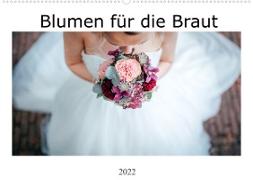 Blumen für die Braut (Wandkalender 2022 DIN A2 quer)
