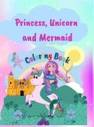 Princess, Unicorn and Memaid Coloring Book