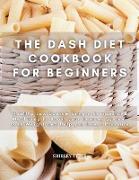 THE DASH DIET COOKBOOK FOR BEGINNERS