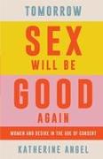 Tomorrow Sex Will Be Good Again