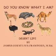 Do You Know What I Am?: Desert Life