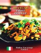 A COMPLETE COOKBOOK WITH 112 VEGAN FIRST COURSE - LUNCH AND DINNER RECIPES