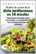 El libro de cocina de la dieta mediterra´nea en 30 minutos