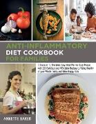 Anti-Inflammatory Diet Cookbook For Families: 2 Books in 1 The Most Easy Meal Plan for Busy People with 200 Delicious and Affordable Recipes to Rising