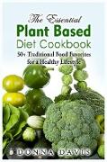 The Essential Plant Based Diet Cookbook