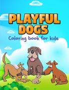 Playful Dogs: Perfect gift for International Children's Day &#921, Coloring Book for Kids &#921, Cute and Happy Dogs Coloring Book f
