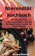 Nierendiät Kochbuch Über 50 gesunde und ernährungsphysiologische Rezepte für niedrige Kalium-, Natrium- und Phosphorgehalte