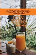 Low Carbs Cocktails: A Collection of Tasty Keto Friendly Alcohol Drinks Recipes from Ketogenic Margarita to Low Carbs Negroni and Old Fashi