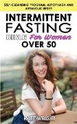 INTERMITTENT FASTING BIBLE for WOMEN OVER 50