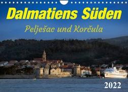 Dalmatiens Süden, Peljesac und Korcula (Wandkalender 2022 DIN A4 quer)