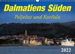 Dalmatiens Süden, Peljesac und Korcula (Wandkalender 2022 DIN A3 quer)
