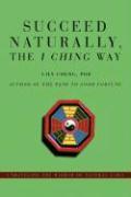 Succeed Naturally, the I Ching Way