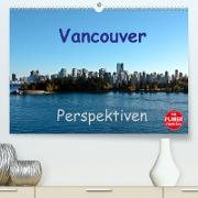 Vancouver Perspektiven (Premium, hochwertiger DIN A2 Wandkalender 2022, Kunstdruck in Hochglanz)