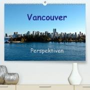 Vancouver PerspektivenCH-Version (Premium, hochwertiger DIN A2 Wandkalender 2022, Kunstdruck in Hochglanz)