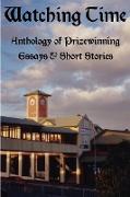 Watching Time: Anthology of Prizewinng Essays & Short Stories