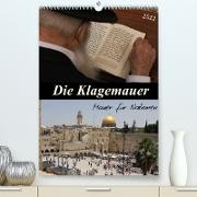 Die Klagemauer - Mauer für Nationen 2022 (Premium, hochwertiger DIN A2 Wandkalender 2022, Kunstdruck in Hochglanz)