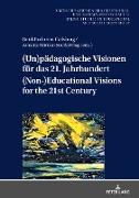 (Un)pädagogische Visionen für das 21. Jahrhundert / (Non-)Educational Visions for the 21st Century