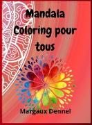 Mandala Coloring pour tous: Pages à colorier pour enfants, adolescents, adultes et personnes âgées pour la méditation, la relaxation et le bonheur