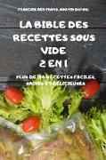 LA BIBLE DES RECETTES SOUS VIDE 2 EN 1 PLUS DE 100 RECETTES FACILES, SAINES ET DÉLICIEUSES