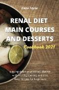 Renal Diet Main Courses and Desserts Cookbook 2021