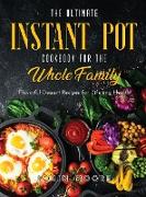 The Ultimate Instant Pot Cookbook for the Whole Family