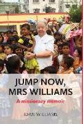 Jump Now, Mrs Williams