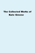 The Collected Works of Kate Greene