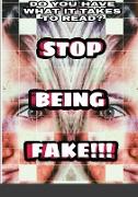 STOP BEING FAKE!!!
