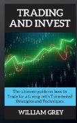 Trading and Invest: The ultimate guide on how to Trade for a Living with Time-tested Strategies and Techniques
