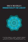 What in the World is Immunotherapy for Cancer?