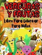 Verduras y Frutas Libro Para Colorear de Para Niños: Una Colección Única de Verduras y Frutas con Caras Sonrientes para Colorear para Niños con Muchas