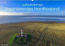 Luftaufnahmen - Faszinierendes Nordfriesland (Wandkalender 2022 DIN A2 quer)