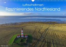 Luftaufnahmen - Faszinierendes Nordfriesland (Wandkalender 2022 DIN A3 quer)