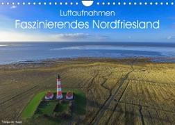 Luftaufnahmen - Faszinierendes Nordfriesland (Wandkalender 2022 DIN A4 quer)