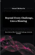 Beyond Every Challenge, Lies a Blessing