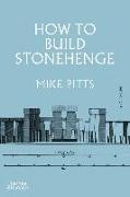 HOW TO BUILD STONEHENGE