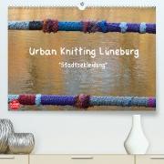 Urban Knitting Lüneburg (Premium, hochwertiger DIN A2 Wandkalender 2022, Kunstdruck in Hochglanz)