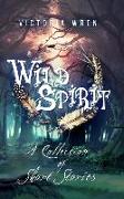 Wild Spirit: A Collection of Short Stories